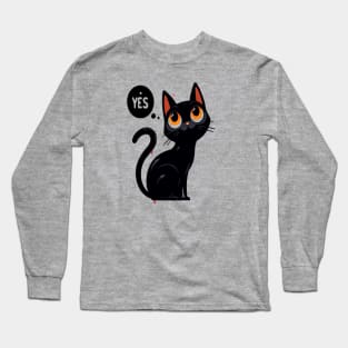 funny black cat say yes Long Sleeve T-Shirt
